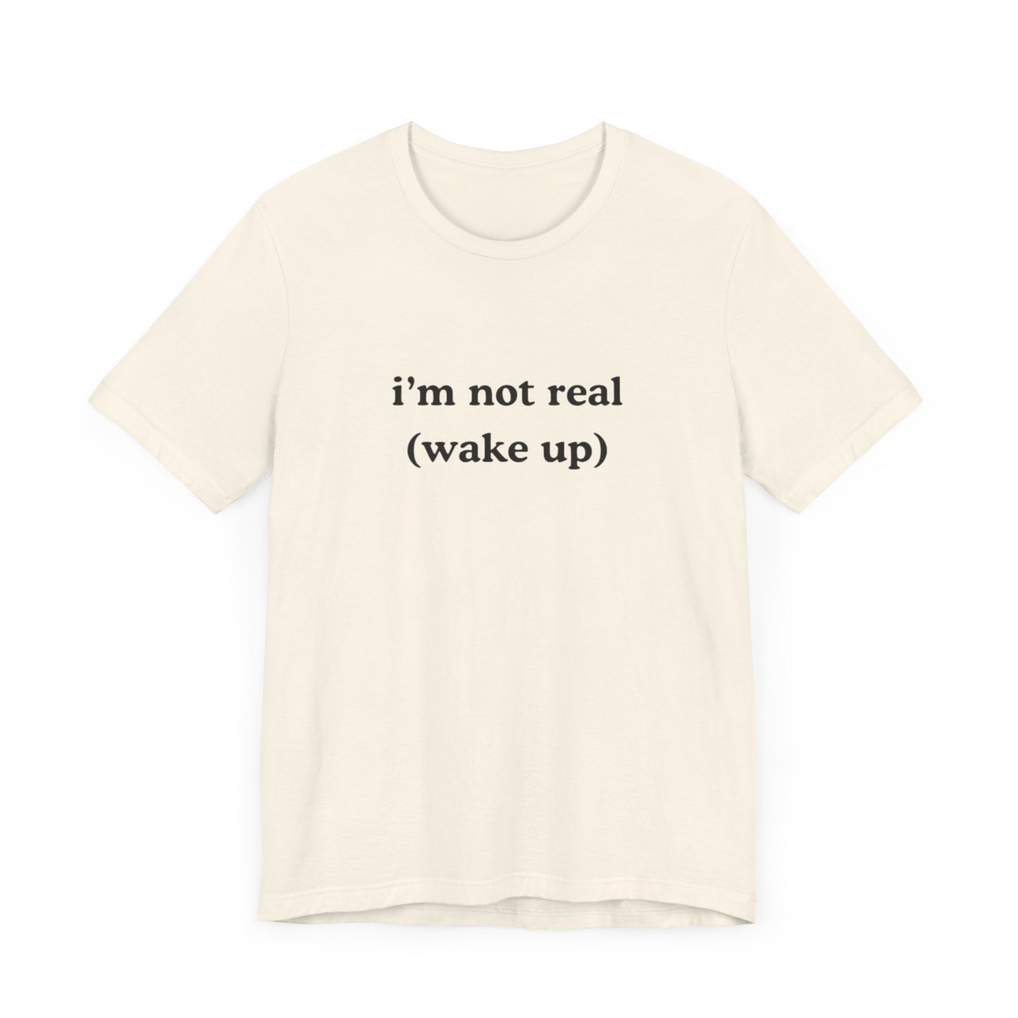 i’m not real (wake up) graphic slogan jersey short sleeve boyfriend tee