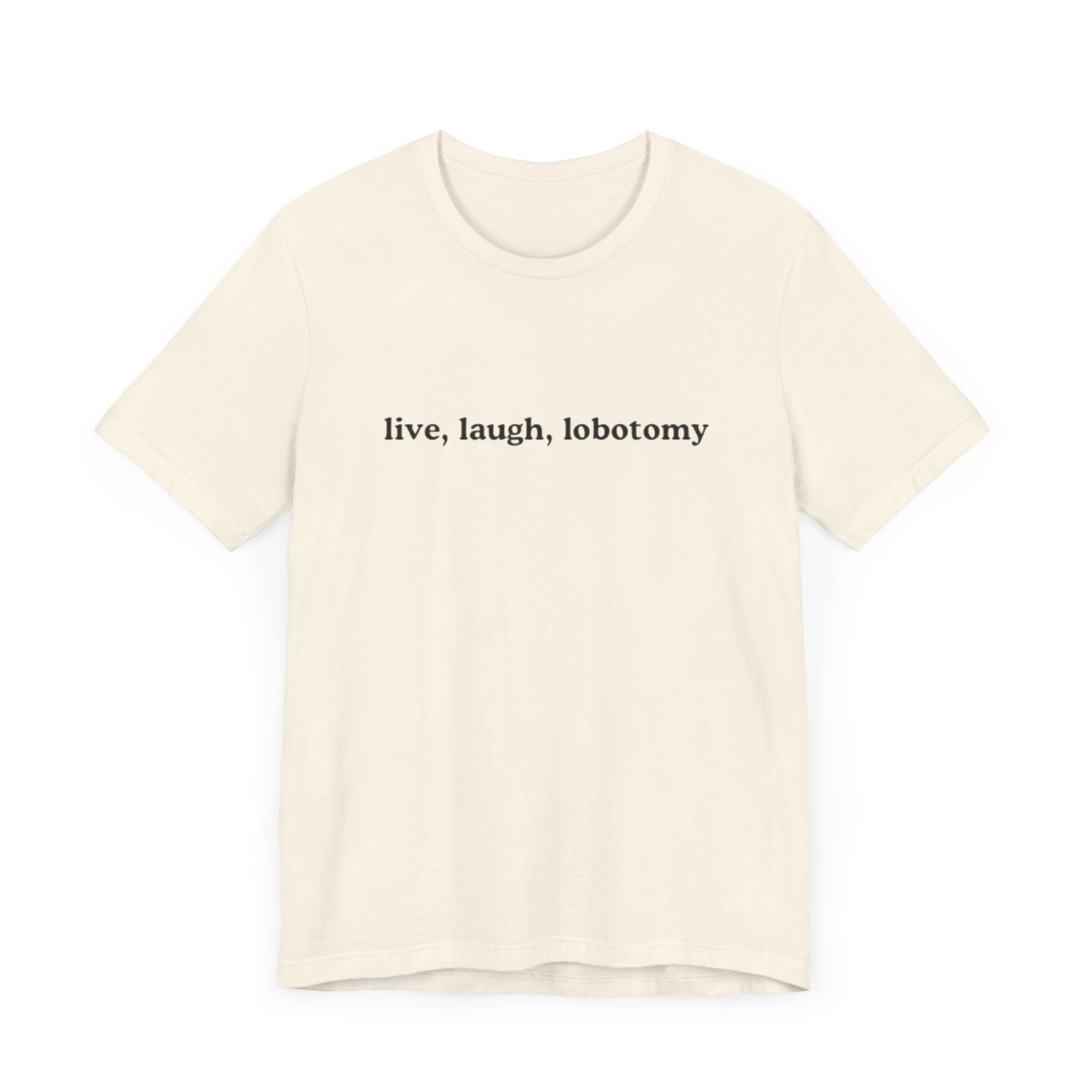 live, laugh, lobotomy graphic slogan jersey short sleeve boyfriend tee