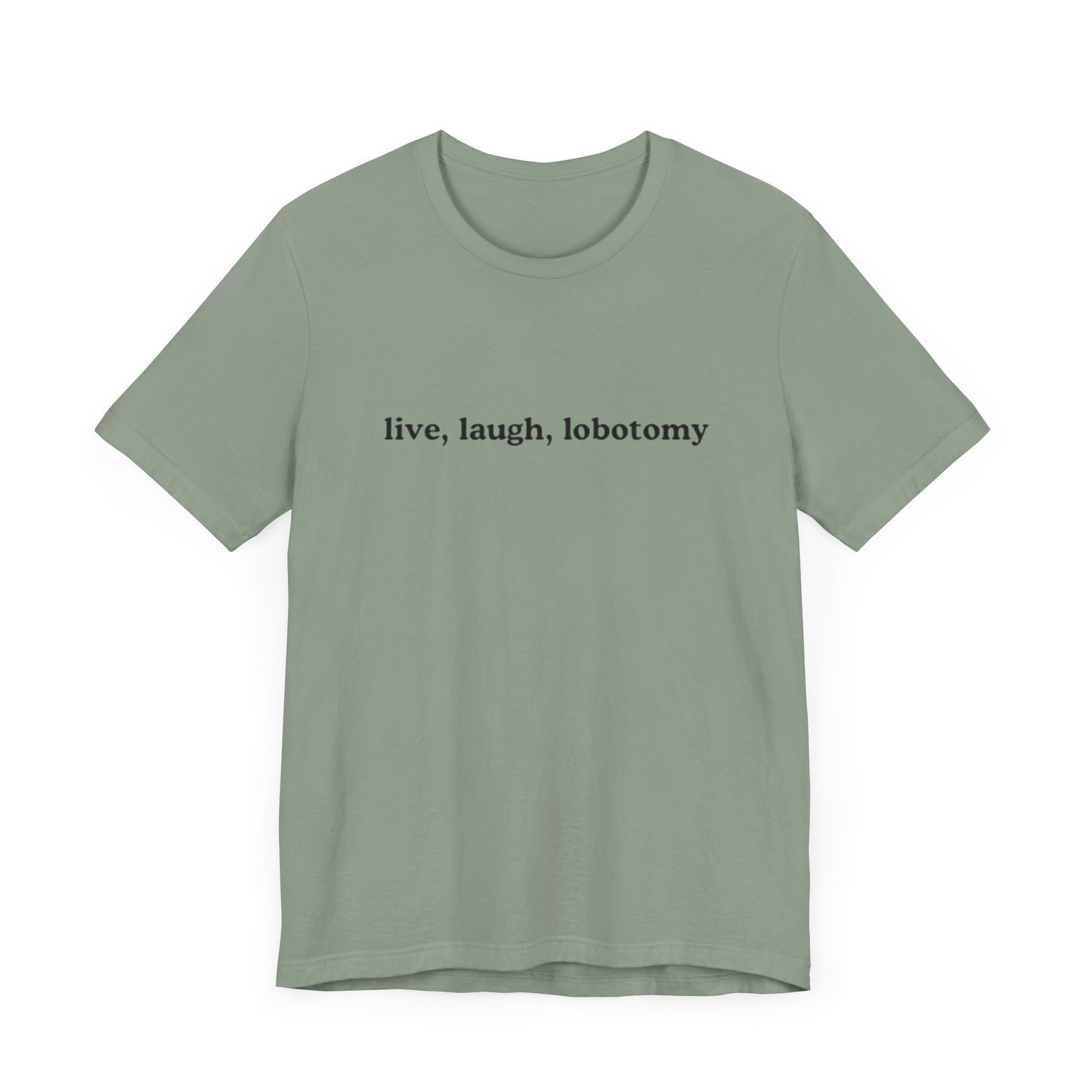 live, laugh, lobotomy graphic slogan jersey short sleeve boyfriend tee