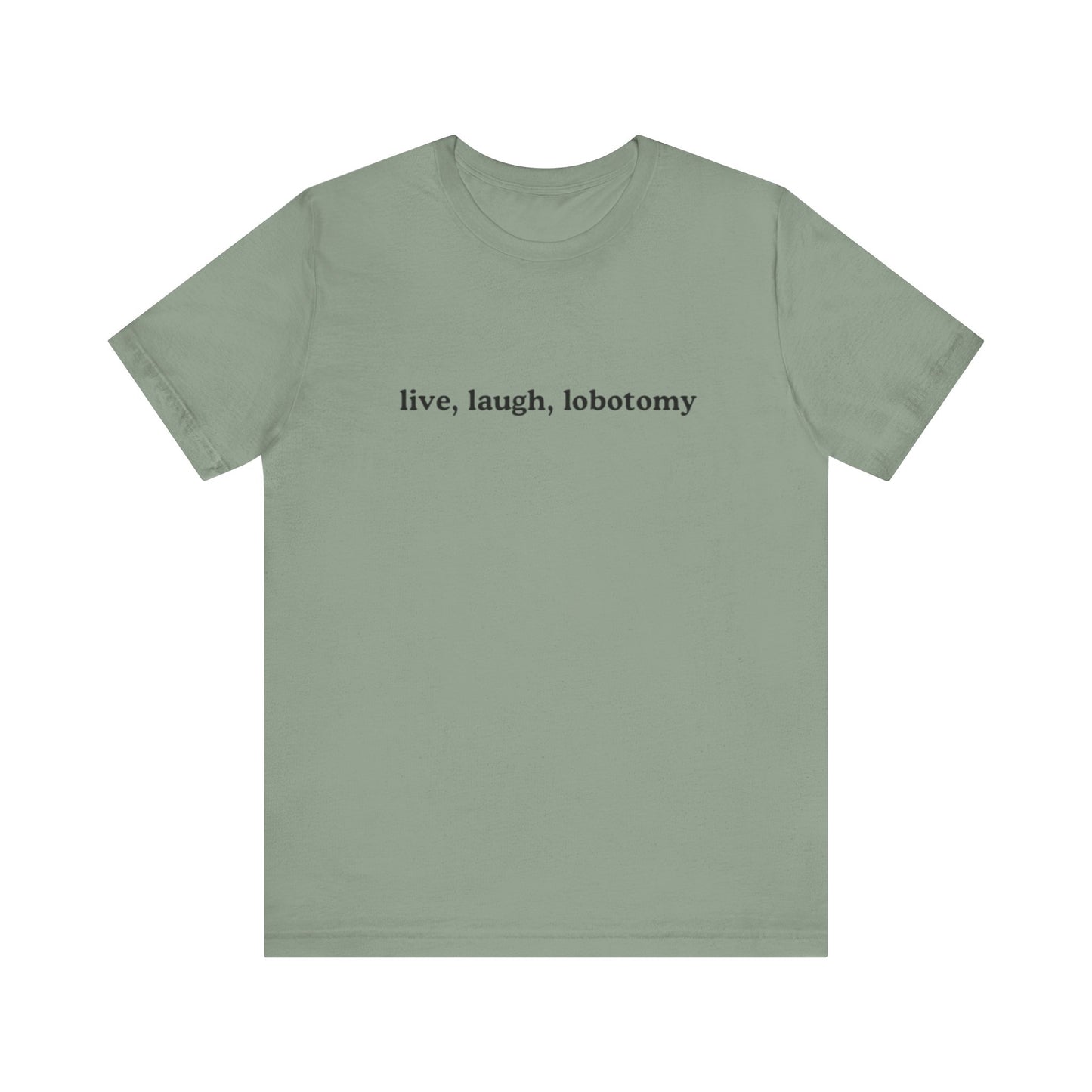 live, laugh, lobotomy graphic slogan jersey short sleeve boyfriend tee