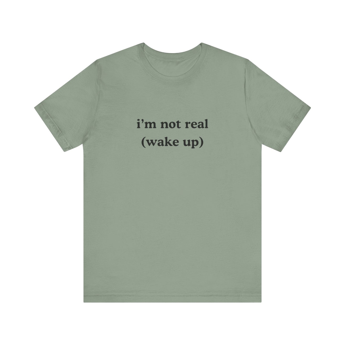 i’m not real (wake up) graphic slogan jersey short sleeve boyfriend tee